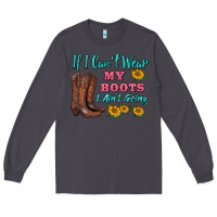 Smoke if i can't wear my boots i ain't going Long Sleeve Tee - BarkalooDesign