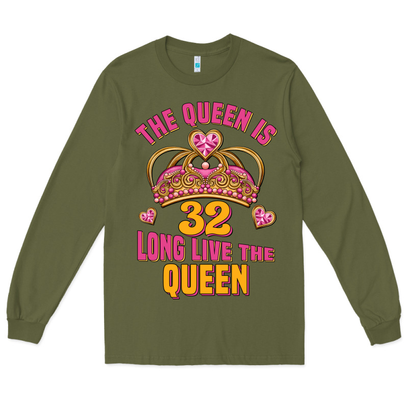 The Queen Is 32 Long Live The Queen Kopya Long Sleeve Tee by Jasminsmagicworld | Teevron