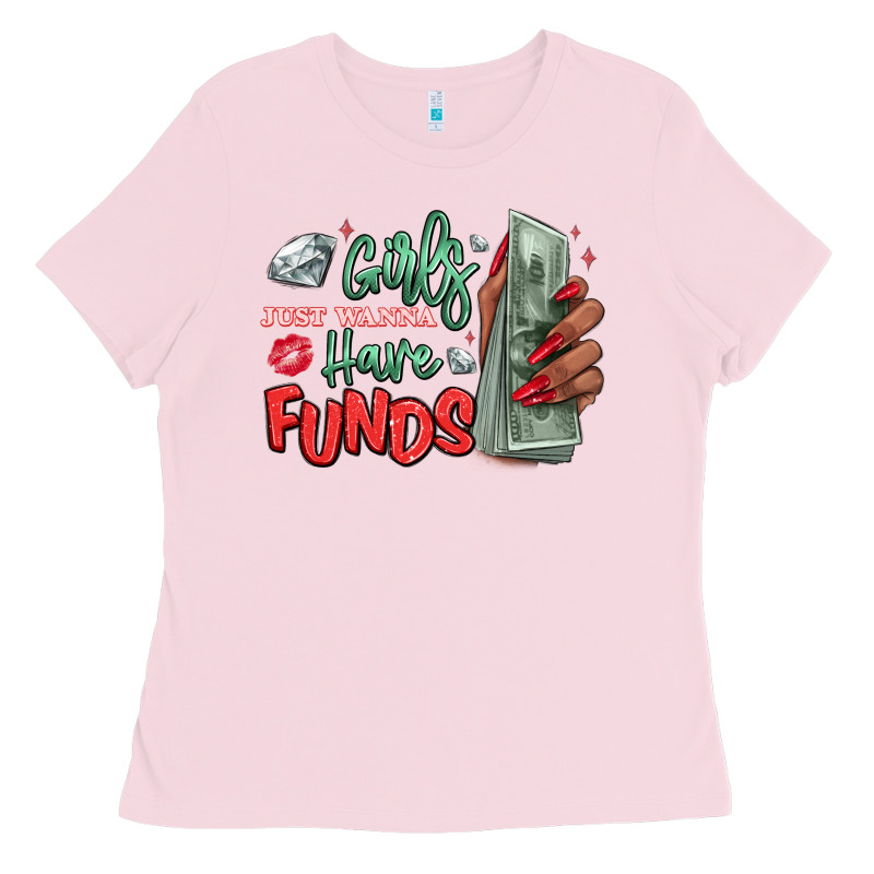 Girls Just Wanna Have Funds Ladies Tee by MaliasSmallBusiness | Teevron