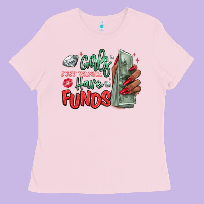 Ladies Tee girls just wanna have funds