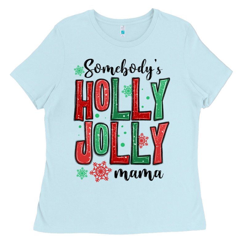 Somebodys Holly Jolly Mama Ladies Tee by MaliasSmallBusiness | Teevron