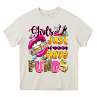 Cream girls just wanna have  funds Heavy Core Tee - texasbilliewilder