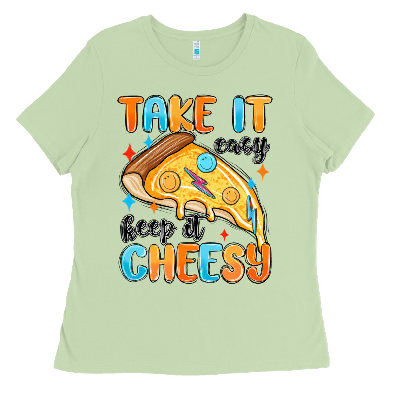 Take It Easy Keep It Cheesy Ladies Tee by MaliasSmallBusiness | Teevron