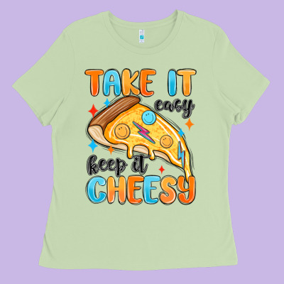 Ladies Tee take it easy keep it cheesy