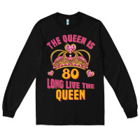 Black the queen is 80 long live the queen Long Sleeve Tee - Jasminsmagicworld