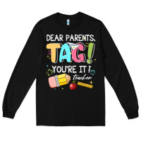 Black dear parents tag youare it teacher Long Sleeve Tee - JahusDesignShop