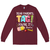Burgundy dear parents tag youare it teacher Long Sleeve Tee - JahusDesignShop