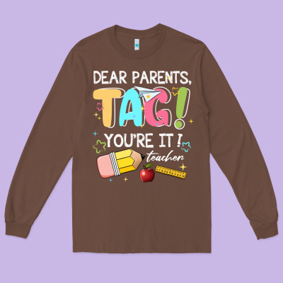 Dear Parents Tag Youare It Teacher Long Sleeve Tee Designed By Jahusdesignshop