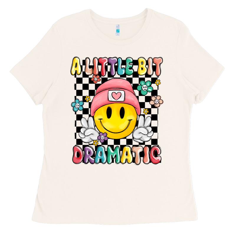A Little Bit Dramatic Ladies Tee by MaliasSmallBusiness | Teevron