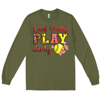 Look Pretty Play Dirty Long Sleeve Tee | Teevron