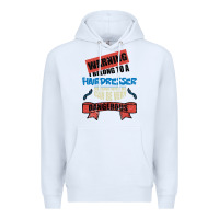 White I belong to a HAIRDRESSER warning job funny partner Premium Hoodie - Bettercallsaul
