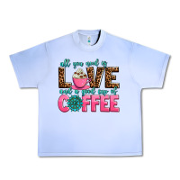 Grape Ice all you need is love and a good cup of coffee Urban Heavy Tee - AdoDesignShop