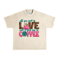 Sandshell all you need is love and a good cup of coffee Urban Heavy Tee - AdoDesignShop
