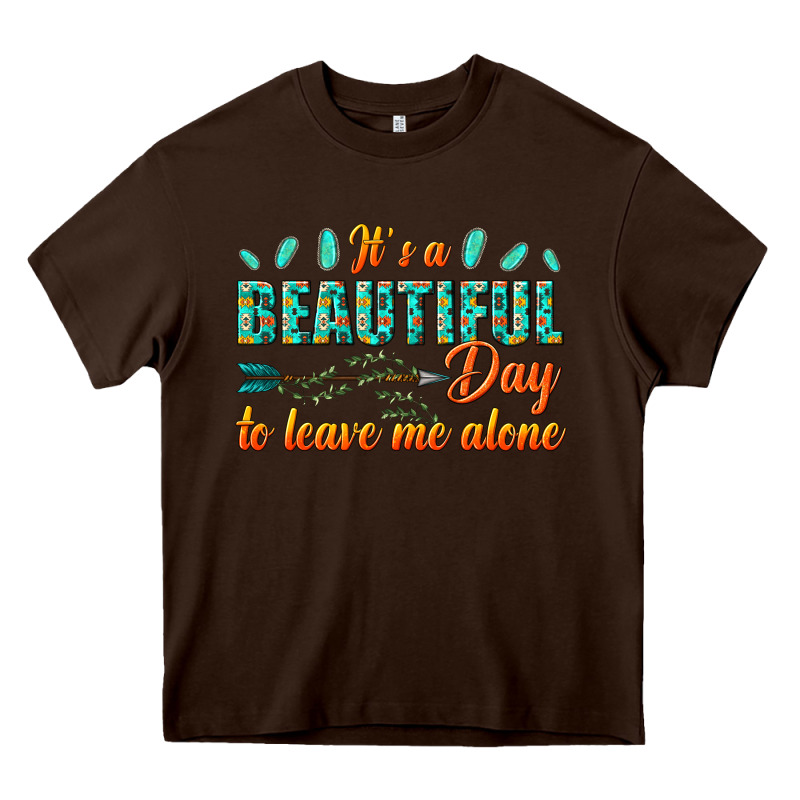 Its A Beautiful Day To Leave Me Alone Heavy Core Tee by texasbilliewilder | Teevron
