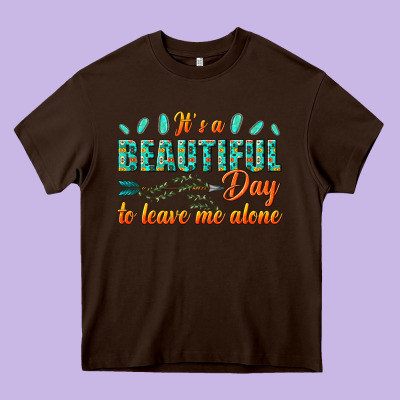 Its A Beautiful Day To Leave Me Alone Heavy Core Tee Designed By Texasbilliewilder
