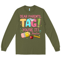 Army Green dear parents tag youre it teacher Long Sleeve Tee - JahusDesignShop