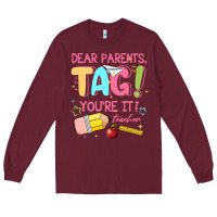 Burgundy dear parents tag youre it teacher Long Sleeve Tee - JahusDesignShop