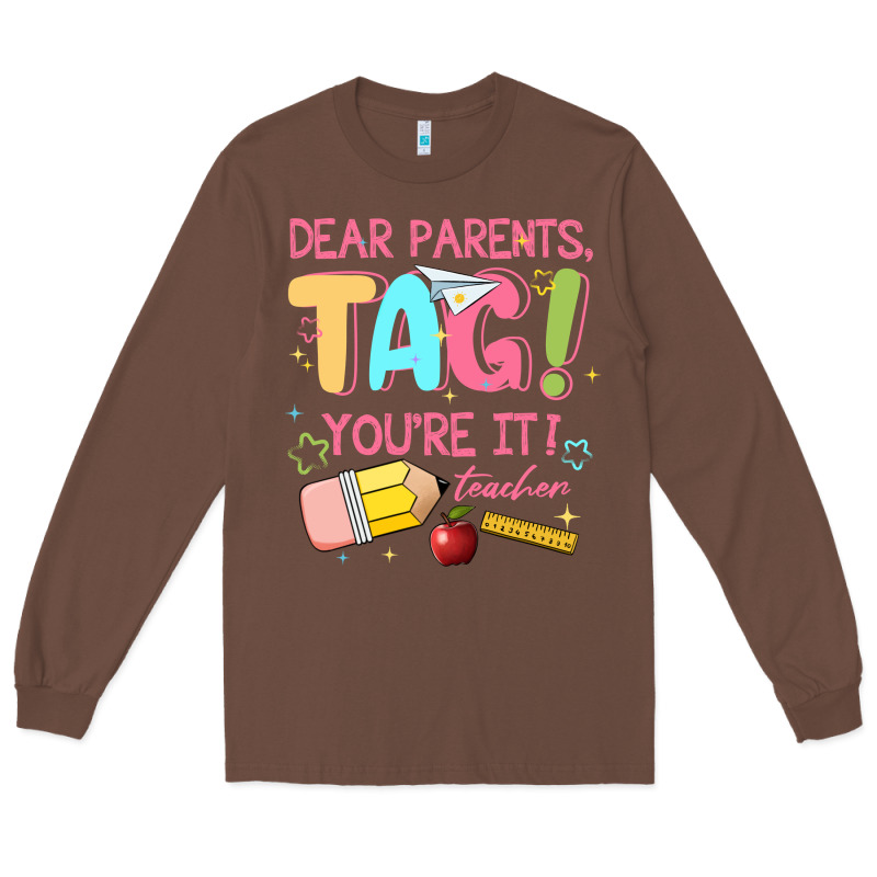 Dear Parents Tag Youre It Teacher Long Sleeve Tee by JahusDesignShop | Teevron