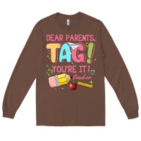 Chestnut dear parents tag youre it teacher Long Sleeve Tee - JahusDesignShop