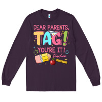 Plum dear parents tag youre it teacher Long Sleeve Tee - JahusDesignShop