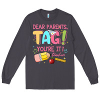 Smoke dear parents tag youre it teacher Long Sleeve Tee - JahusDesignShop