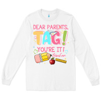 White dear parents tag youre it teacher Long Sleeve Tee - JahusDesignShop