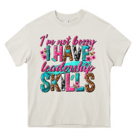 Cream im not bossy i have leadership skills Heavy Core Tee - texasbilliewilder