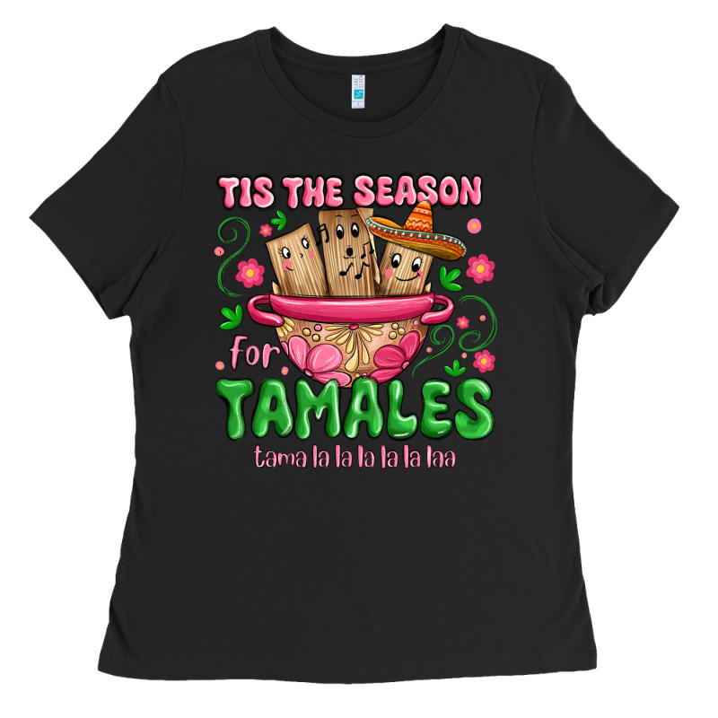 Tis The Season For Tamales Tama La La La Ladies Tee by MaliasSmallBusiness | Teevron