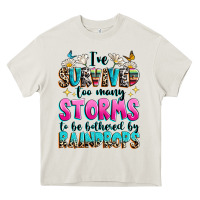 Cream ive survived too many storms to be bothered by raindrops Heavy Core Tee - texasbilliewilder