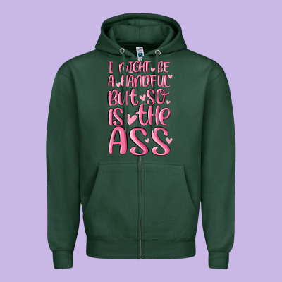 I Might Be A Handful But So Is This Ass Zipper Hoodie Designed By Maliassmallbusiness