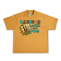 Raised On Sweet Tea And Jesus Urban Heavy Tee | Teevron