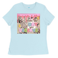 Baby Blue have the day you deserve Ladies Tee - MaliasSmallBusiness