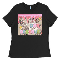 Black have the day you deserve Ladies Tee - MaliasSmallBusiness