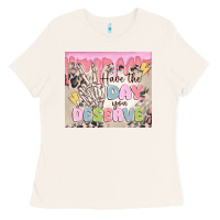 Bone have the day you deserve Ladies Tee - MaliasSmallBusiness