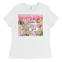 White have the day you deserve Ladies Tee - MaliasSmallBusiness