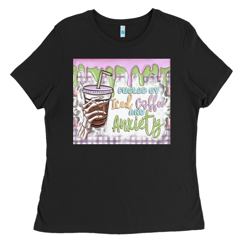 Fueled By Iced Coffee And Anxiety Ladies Tee by MaliasSmallBusiness | Teevron