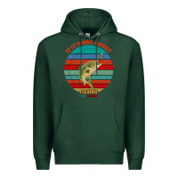 Sports Green If It's Not About Fishing I'm Not Interested Premium Hoodie - Bettercallsaul