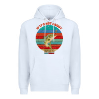 White If It's Not About Fishing I'm Not Interested Premium Hoodie - Bettercallsaul