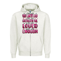 Oatmeal Heather you are worthy you are beautiful Zipper Hoodie - MaliasSmallBusiness