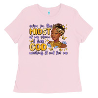Bubblegum Pink even in the midst of my storm i see god working it Ladies Tee - MaliasSmallBusiness