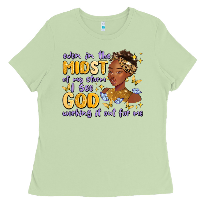 Even In The Midst Of My Storm I See God Working It Ladies Tee by MaliasSmallBusiness | Teevron