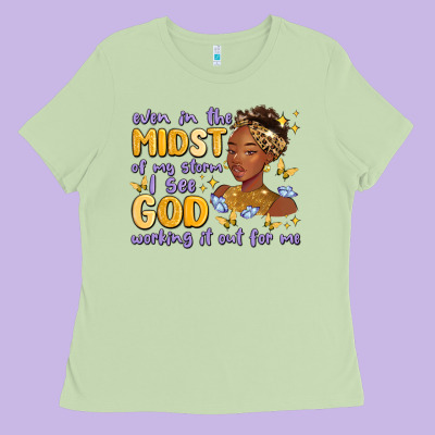 Ladies Tee even in the midst of my storm i see god working it