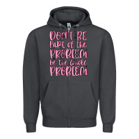Smoke don't be part of the problem be the whole problem Zipper Hoodie - MaliasSmallBusiness