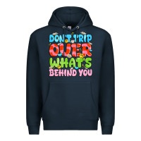 Navy don't trip over what's behind you Premium Hoodie - JahusDesignShop
