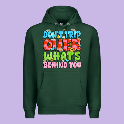 Don't Trip Over What's Behind You Premium Hoodie Designed By Jahusdesignshop