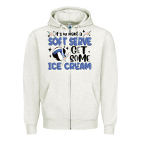 Oatmeal Heather if you want a soft serve get some ice cream Zipper Hoodie - MaliasSmallBusiness