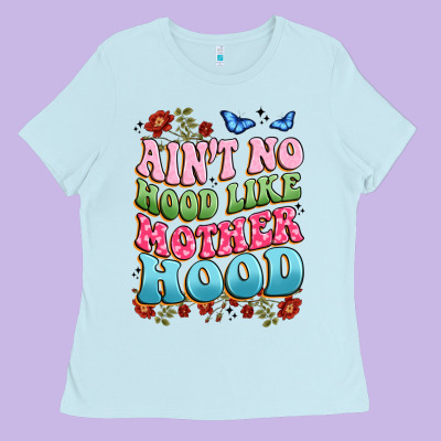 Ain't No Hood Like Mother Hood Ladies Tee Designed By Jahusdesignshop