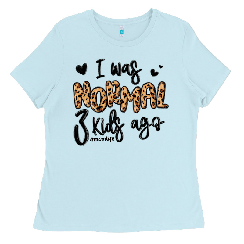 I Was Normal Three Kids Ago Momlife Ladies Tee by MaliasSmallBusiness | Teevron
