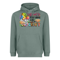 Sage i just want to stay home and craft Heavyweight Hoodie - LillyAllenDesigns