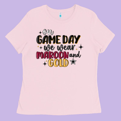 Ladies Tee on game day we wear maroon and gold